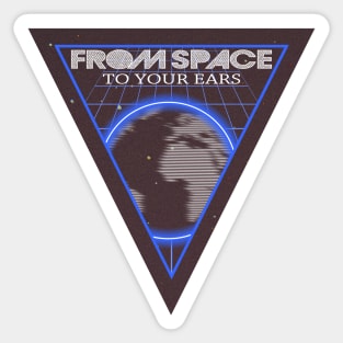 FROM SPACE TO YOUR EARS Sticker